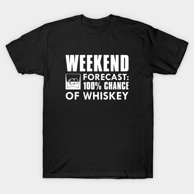 Weekend Forecast Whiskey T-Shirt by CreativeJourney